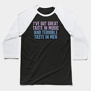 Great Taste in Music Terrible Taste Men Baseball T-Shirt